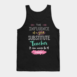 Substitute Teacher Appreciation Gifts - The influence can never be erased Tank Top